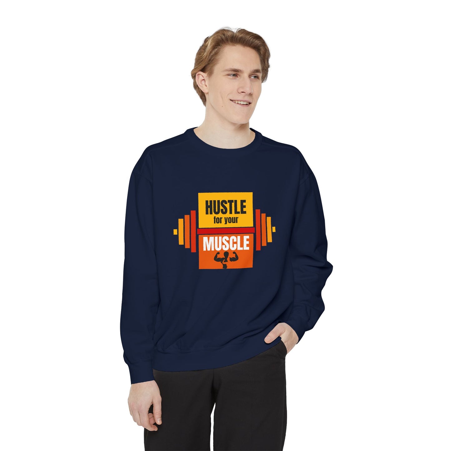Hustle for Your Muscle - Unisex Garment-Dyed Sweatshirt - 10612