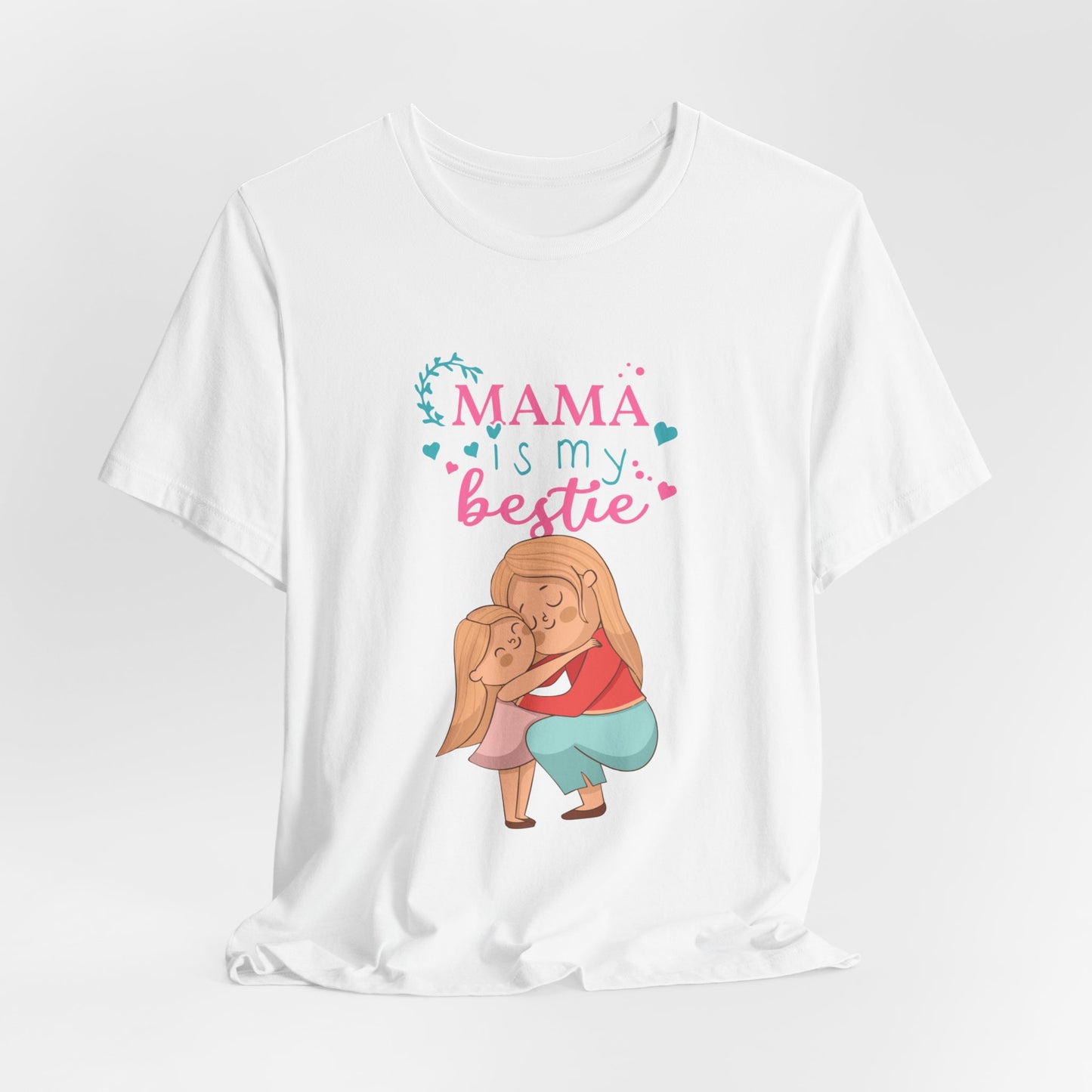 Mama Is My Bestie - Unisex Jersey Short Sleeve Tee