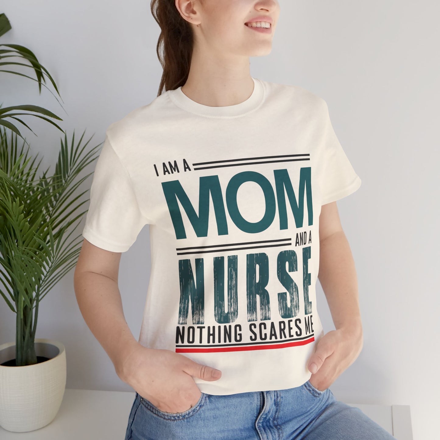 I'm A Mom & Nurse, Nothing Scares Me - Unisex Jersey Short Sleeve Tee - 13282
