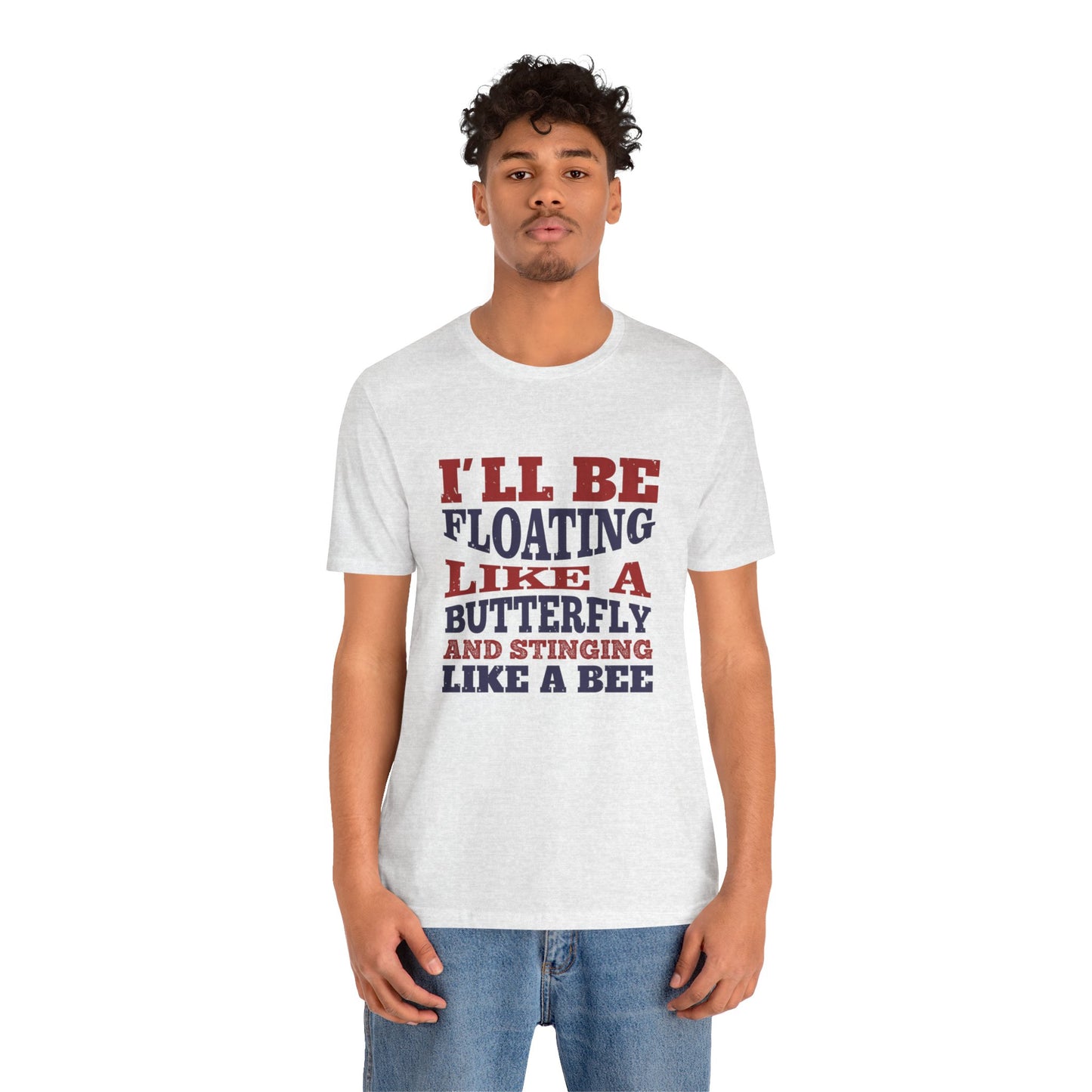 Boxing: I'll Be Floating Like a Butterfly and Stinging Like a Bee - Unisex Jersey Short Sleeve Tee