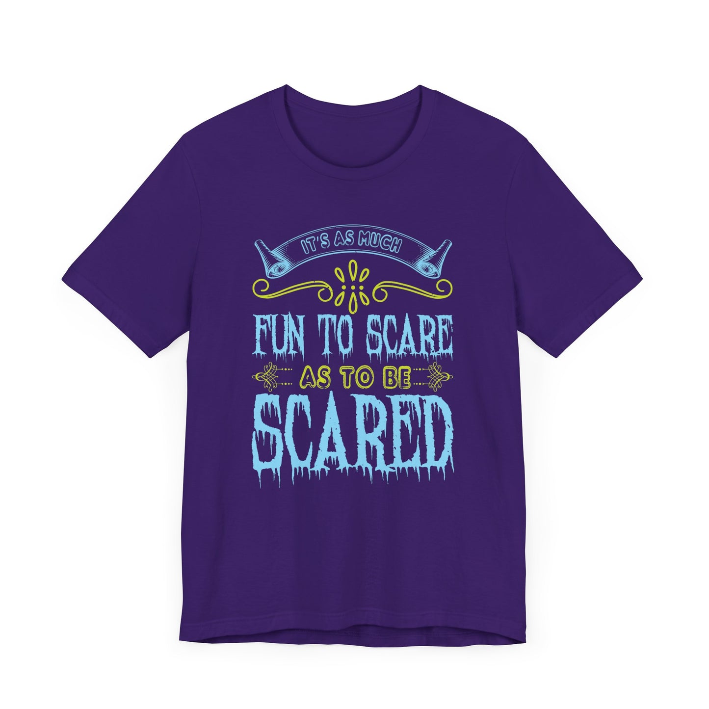 It is as much fun to scare as to be scared - Unisex Jersey Short Sleeve Tee