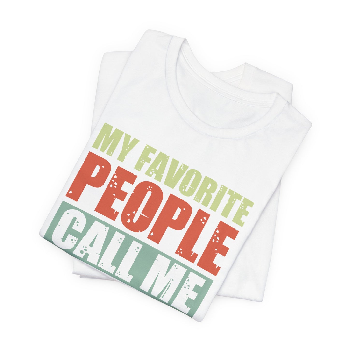 My Favorite People Call Me Dad - Unisex Jersey Short Sleeve Tee