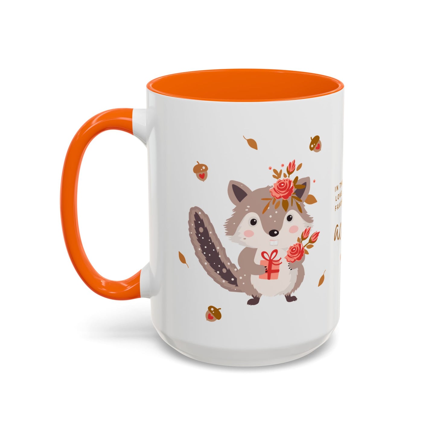 In The Forest Of Love, You're My Favorite Little Acorn - Accent Coffee Mug (11, 15oz) - 10858