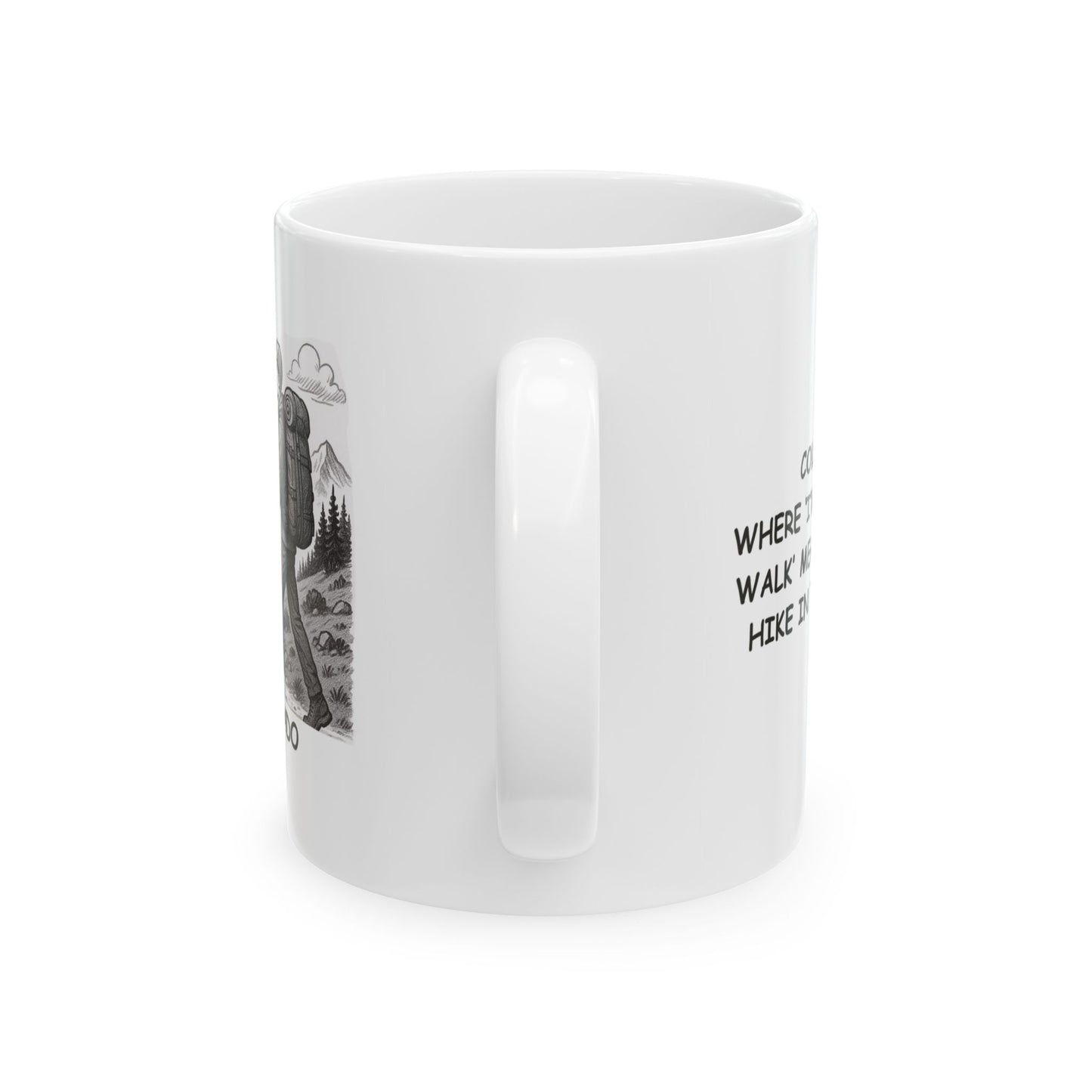 "Colorado: Where ‘I’m going for a walk’ means a 10-mile hike in the Rockies." Ceramic Mug - 13601