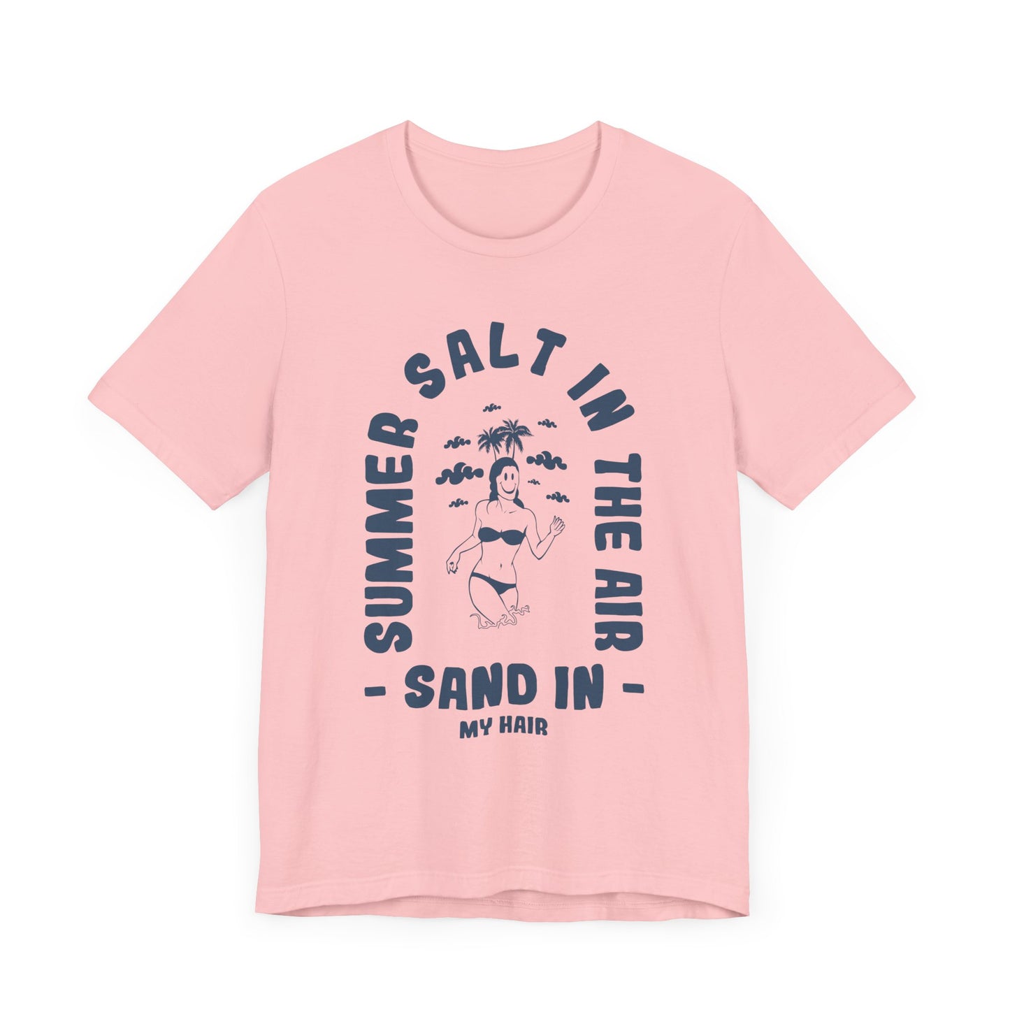 Summer Salt In The Air, Sand In My Hair - Unisex Jersey Short Sleeve Tee - 13114