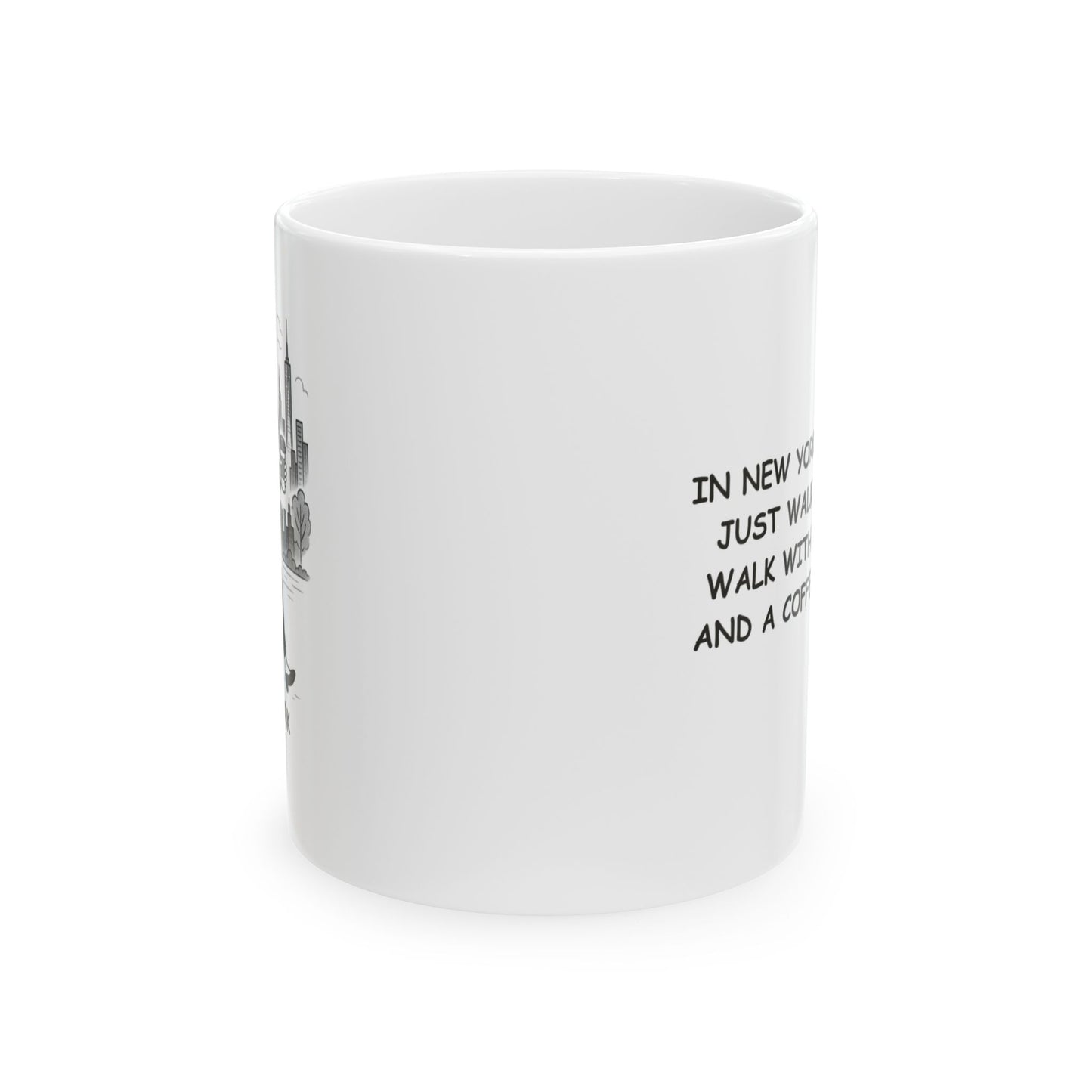 "In New York, we don’t just walk fast—we walk with a purpose and a coffee in hand." Ceramic Mug - 12828