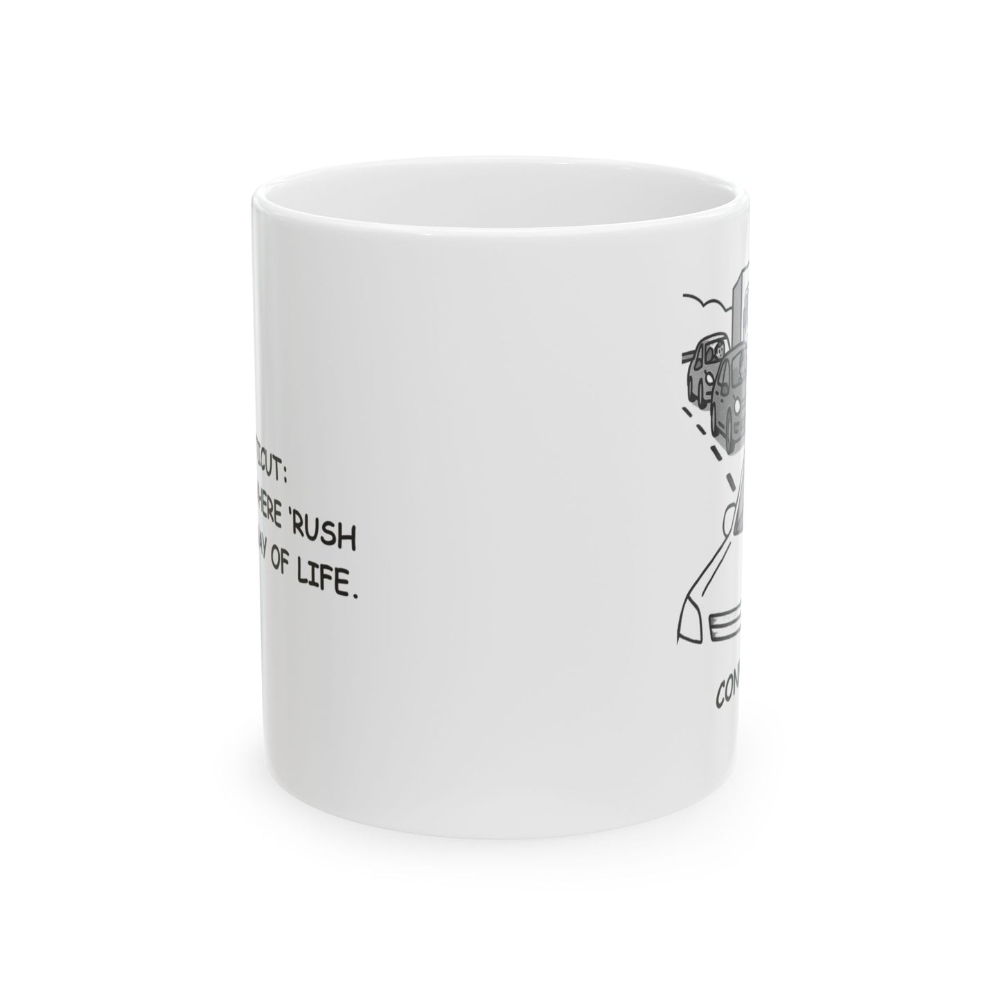 "Connecticut: The state where ‘rush hour’ is a way of life." Ceramic Mug - 13837