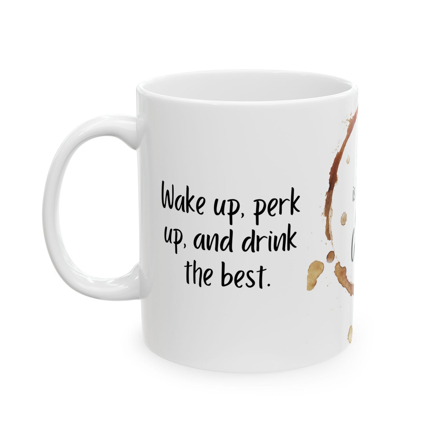 Life is Too Short for Bad Coffee - Ceramic Mug, (11oz, 15oz) - 11329