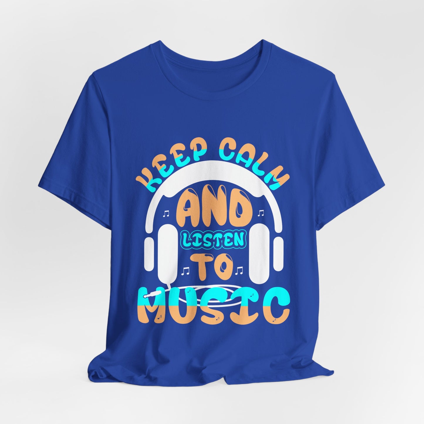 Keep Calm And Listen To Music - Unisex Jersey Short Sleeve Tee