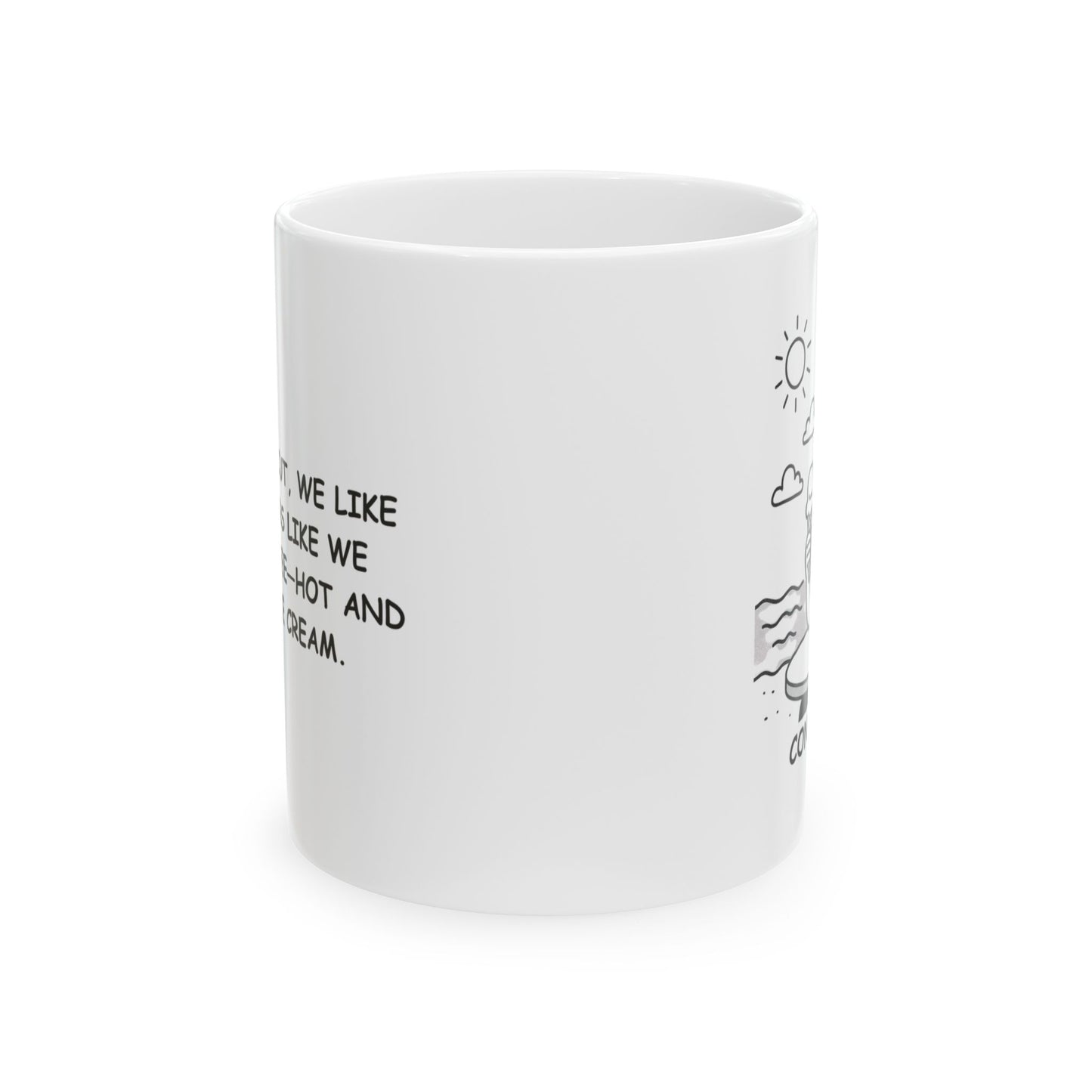 "In Connecticut, we like our summers like we like our coffee—hot and full of ice cream." Ceramic Mug - 13884