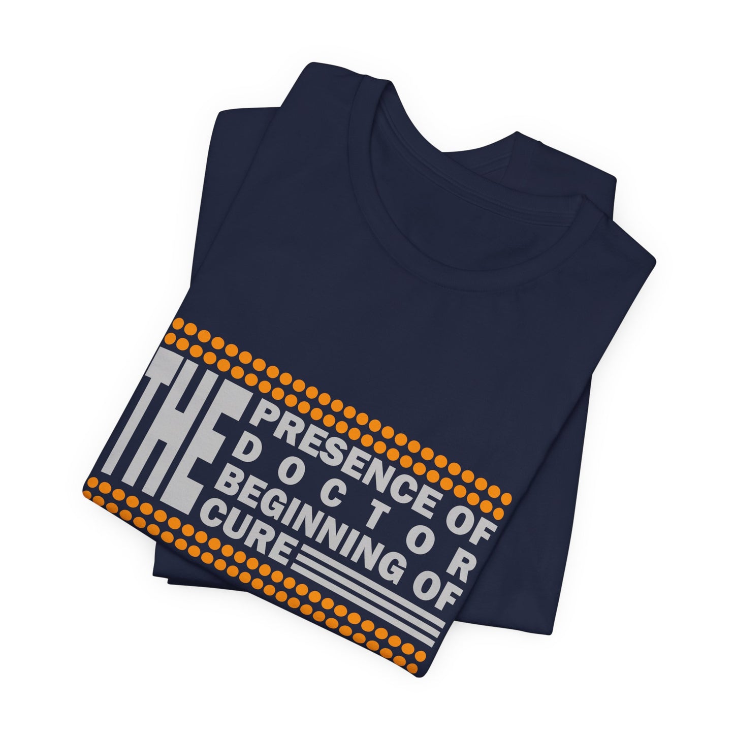 The Presence Of Doctor, Beginning Of Cure - Unisex Jersey Short Sleeve Tee - 13855