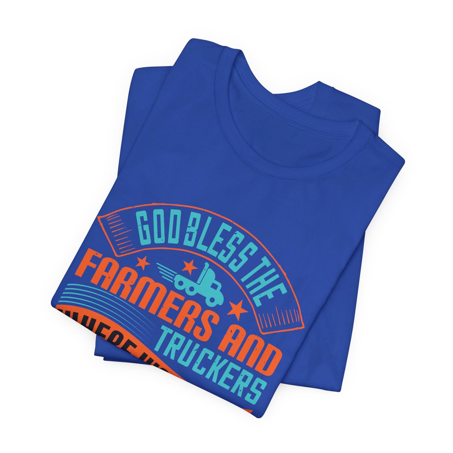 God Bless the Farmers and Truckers - Unisex Jersey Short Sleeve Tee