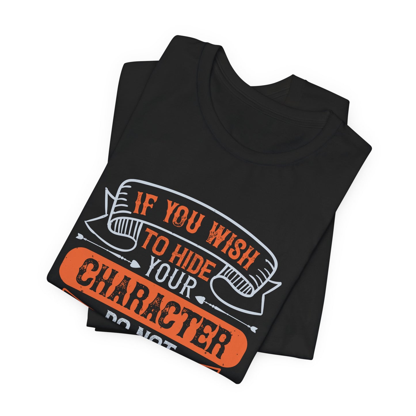 If You Wish to Hide Your Character, Do Not Play Golf - Unisex Jersey Short Sleeve Tee - 12055