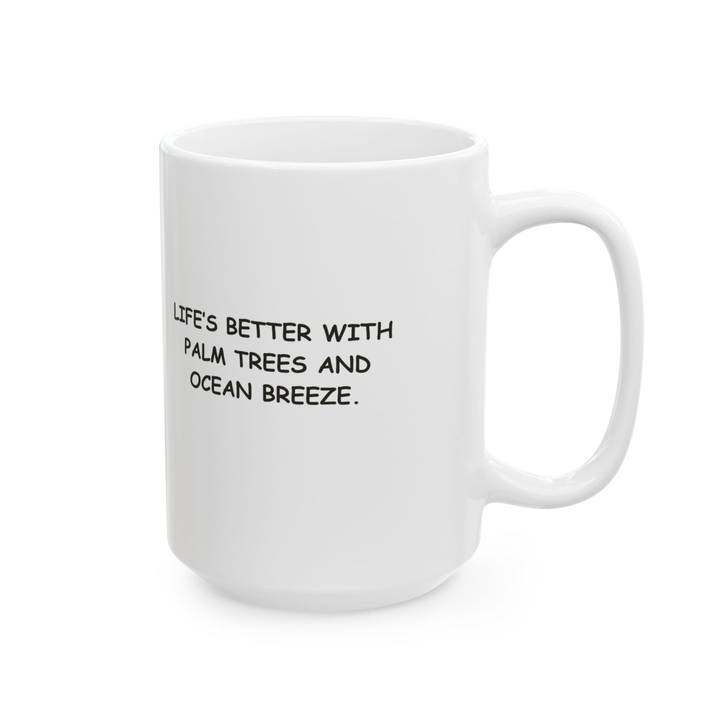 "Life’s better with palm trees and ocean breeze." California Ceramic Mug - 12693