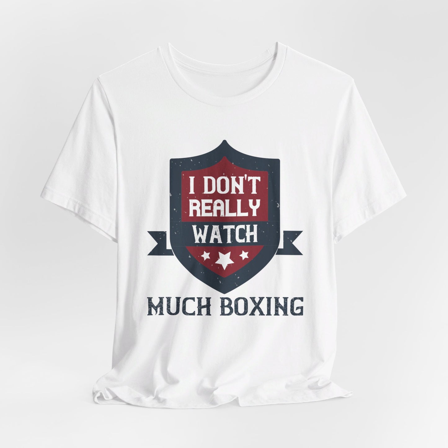 I Don’t Really Watch Much Boxing - Unisex Jersey Short Sleeve Tee