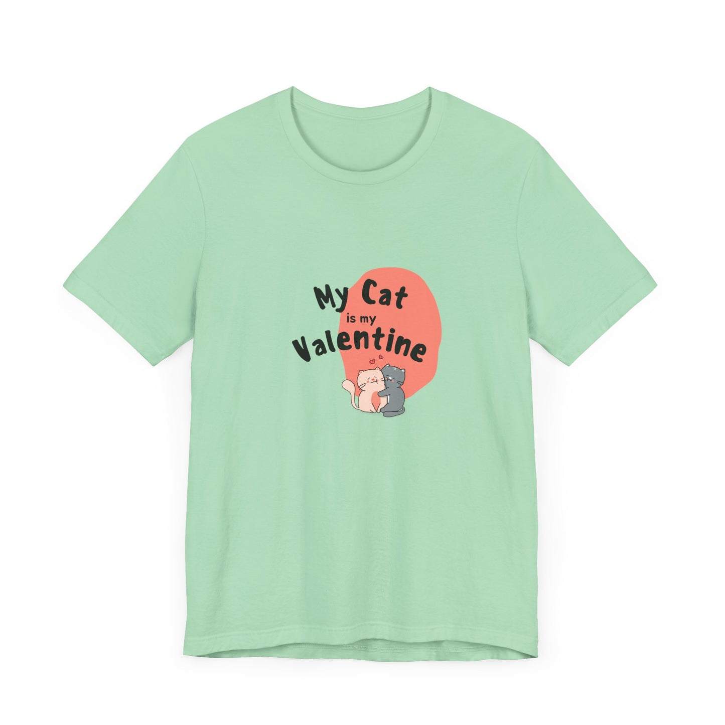 My Cat is My Valentine - Unisex Jersey Short Sleeve Tee - 11442
