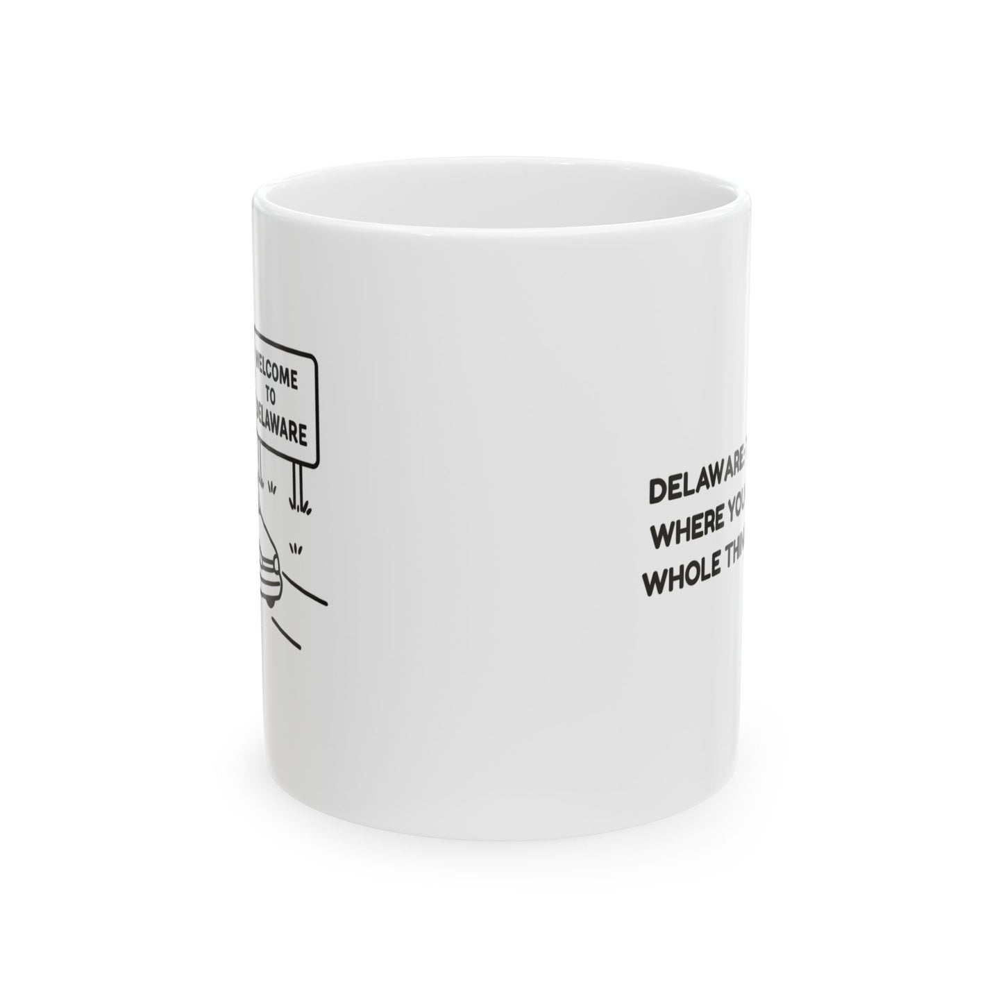 "Delaware: The only state where you can cross the whole thing in 30 minutes." Mug - 14123