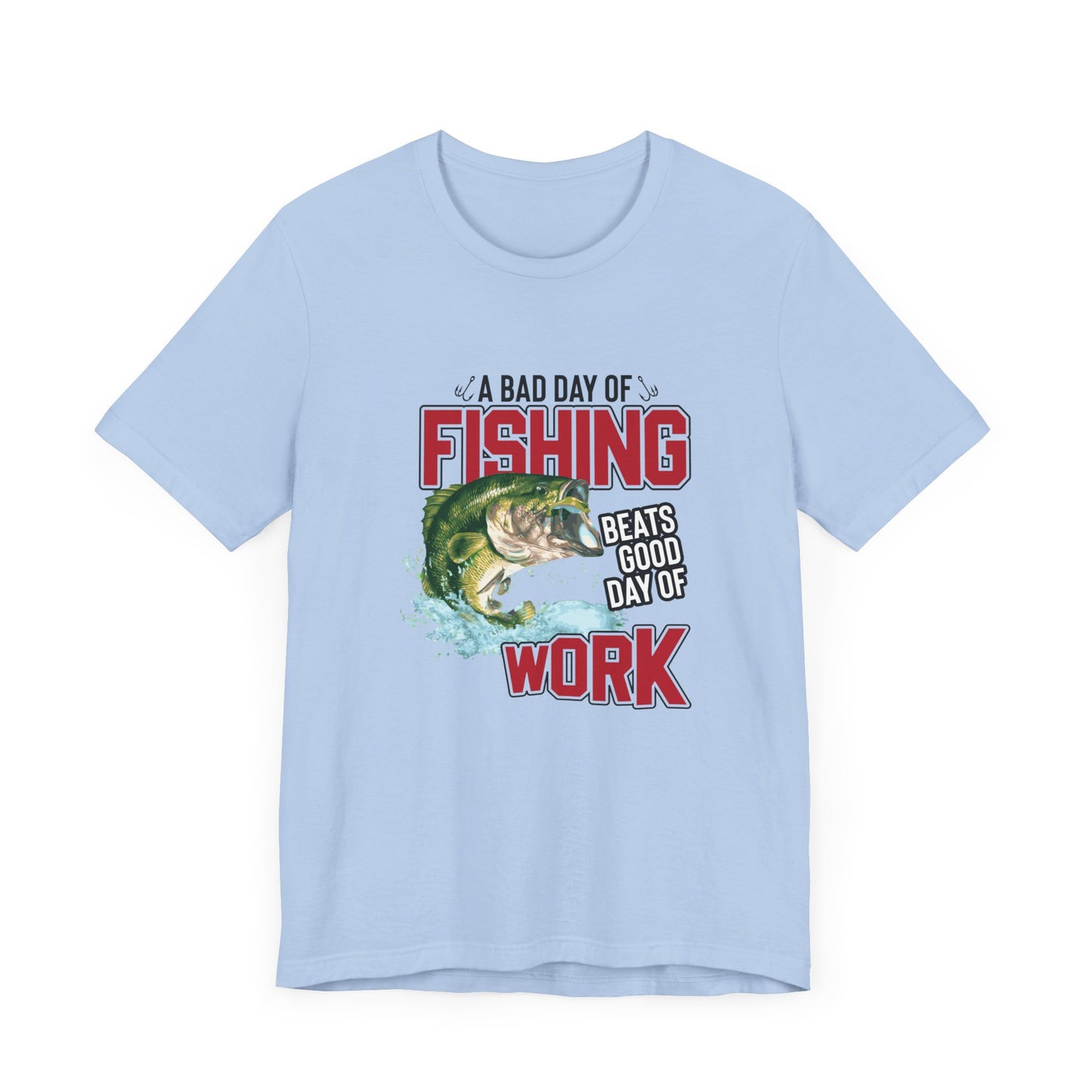 A Bad Of Fishing Beats A Good Day Of Work - Unisex Jersey Short Sleeve Tee