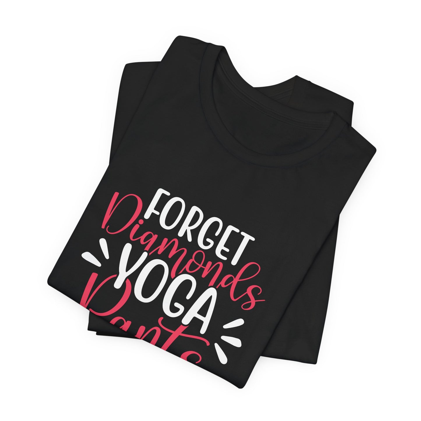 Forget Diamonds, Yoga Pants - Unisex Jersey Short Sleeve Tee