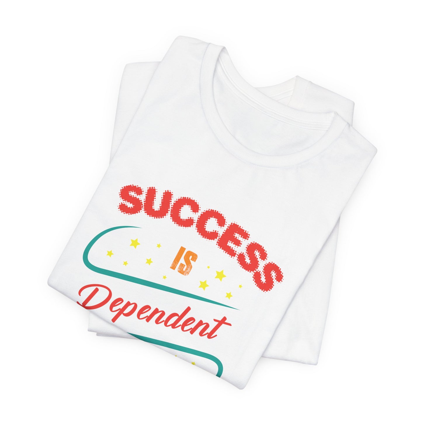 Motivational: Success Is Dependent On Efforts - Unisex Jersey Short Sleeve Tee