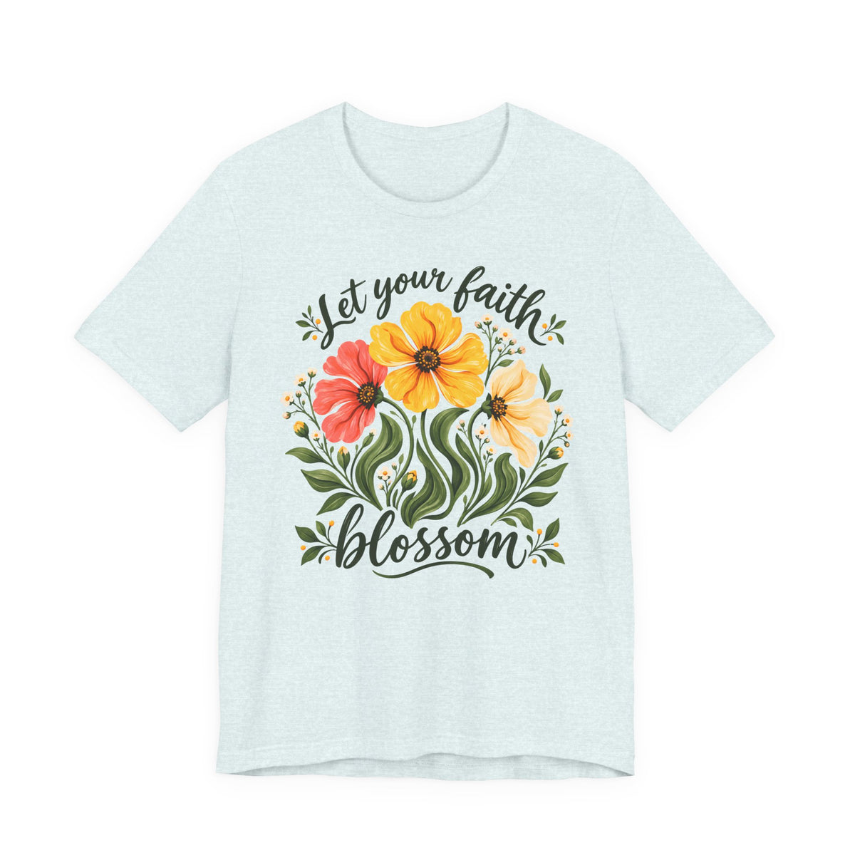 Let Your Faith Blossom T-Shirt, Floral Christian Tee - 14506