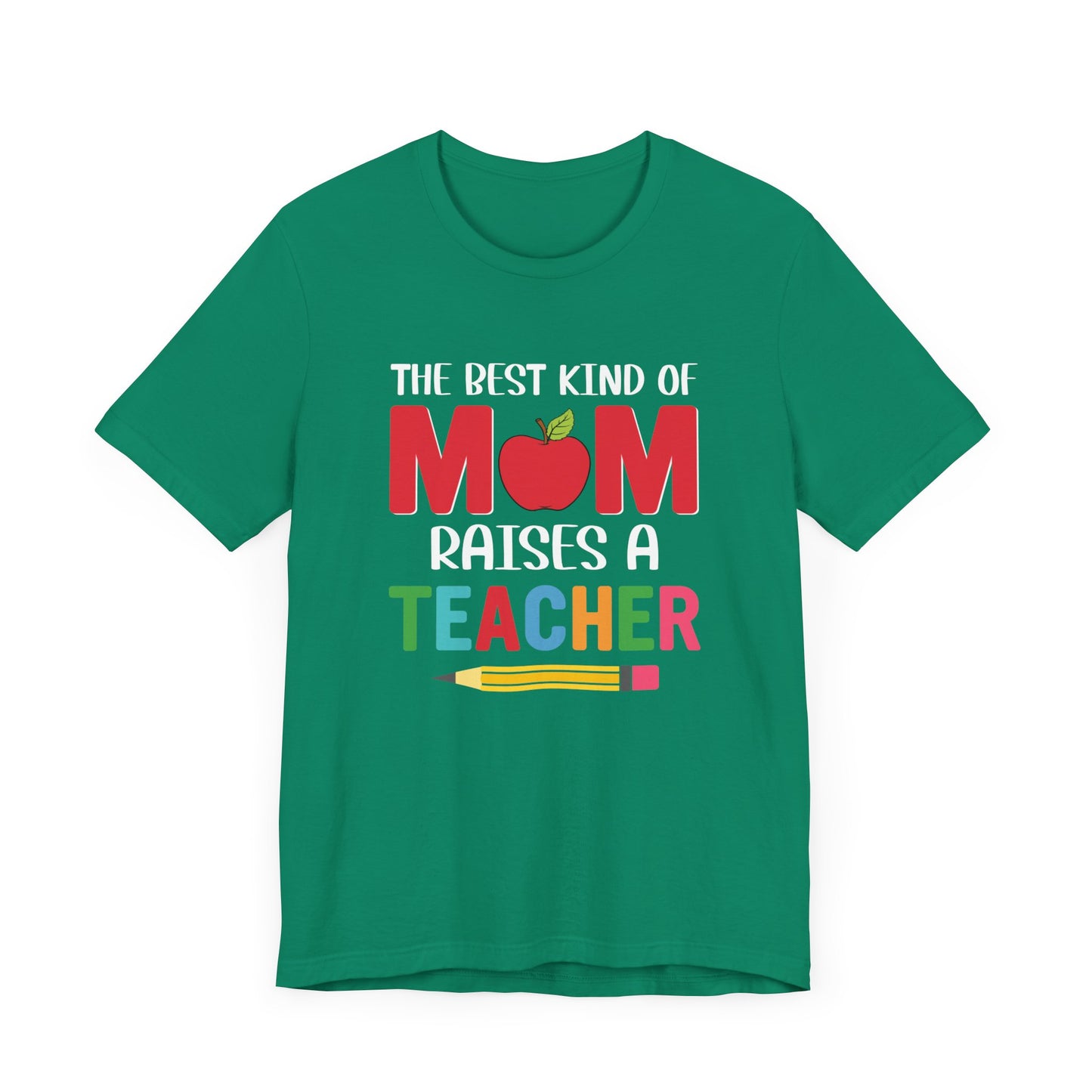 The Best Kind Of Mom Raises A Teacher - Unisex Jersey Short Sleeve Tee