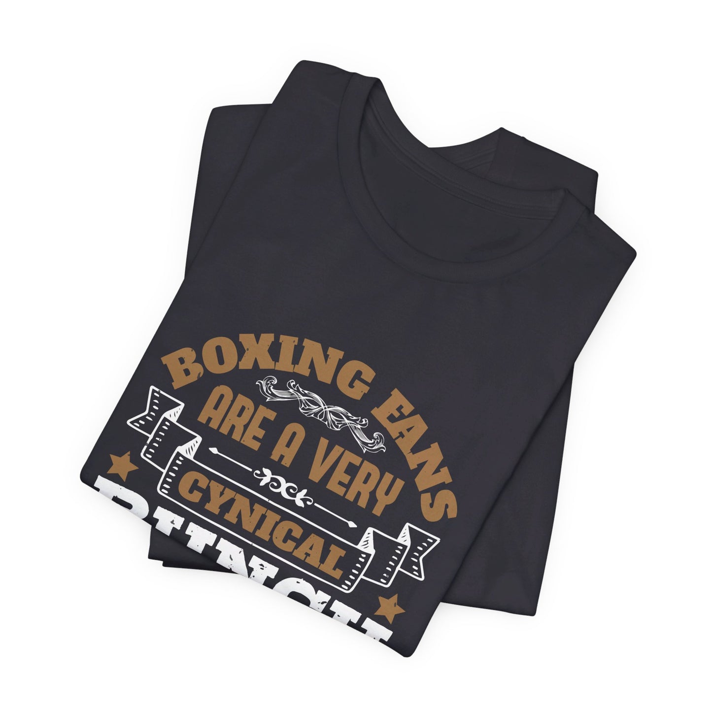 Boxing Fans Are a Very Cynical Bunch - Unisex Jersey Short Sleeve Tee