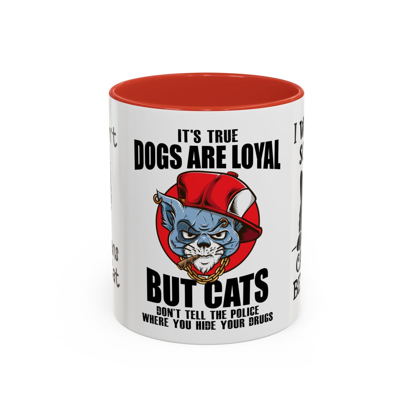 It's True Dogs Are Loyal, But Cats Don't Tell The Police Where You Hide Your Things - Accent Coffee Mug (11, 15oz)