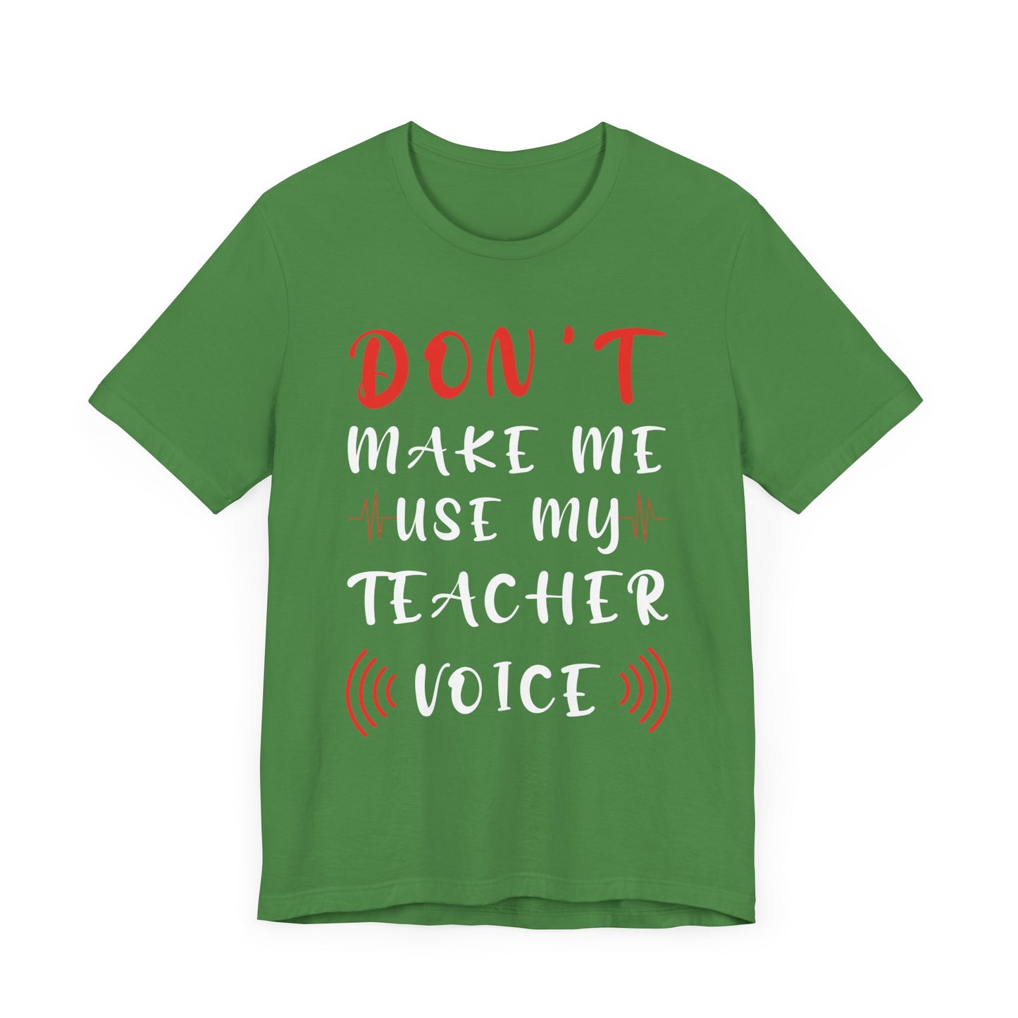 Teacher: Don't Make Me Use My Teacher Voice - Unisex Jersey Short Sleeve Tee