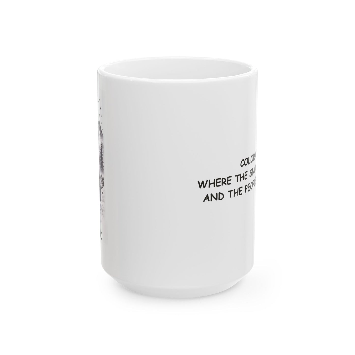 "Colorado: Where the snow is fluffy, and the people are chill." Ceramic Mug - 13469