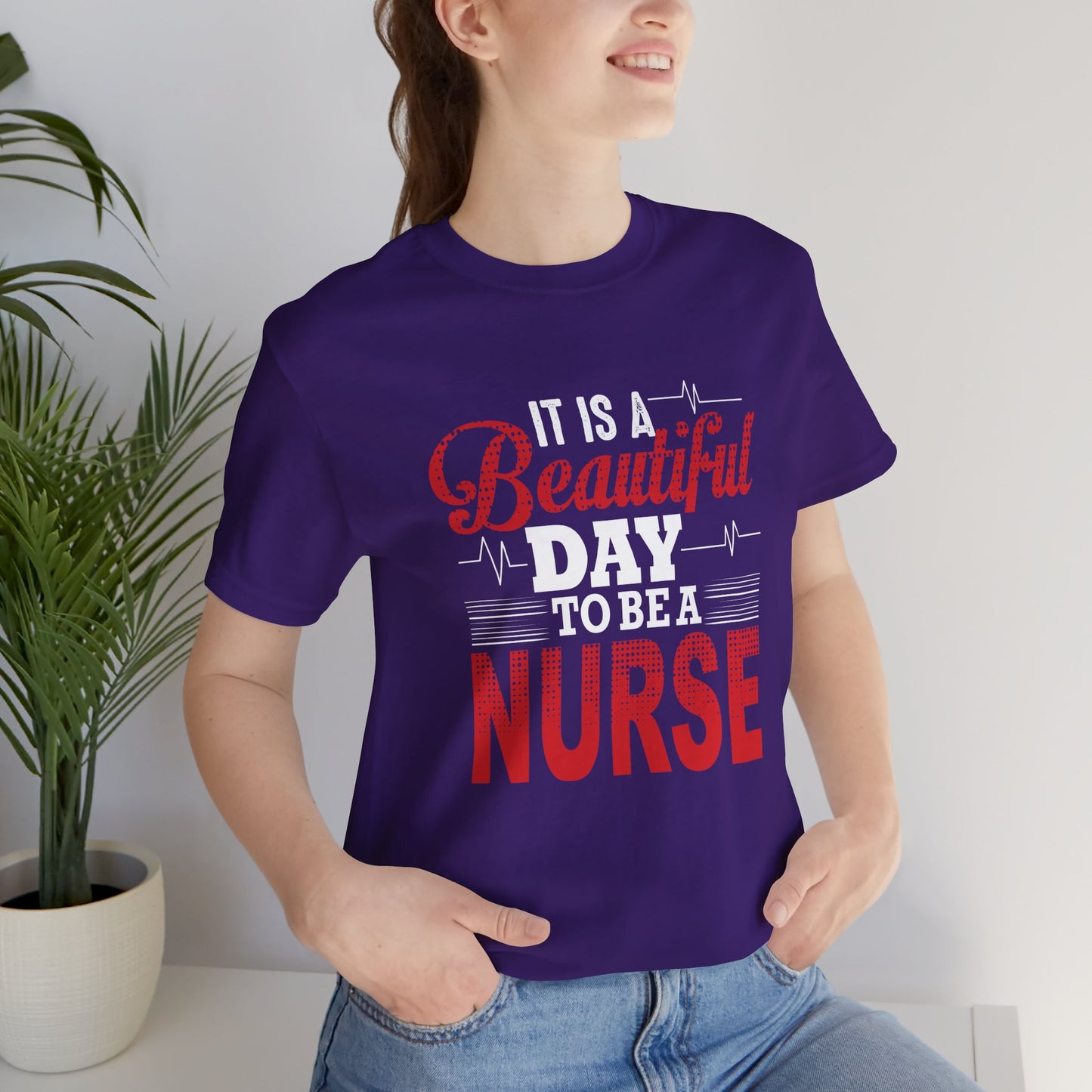 It's A Beautiful Day To Be A Nurse - Unisex Jersey Short Sleeve Tee - 13266