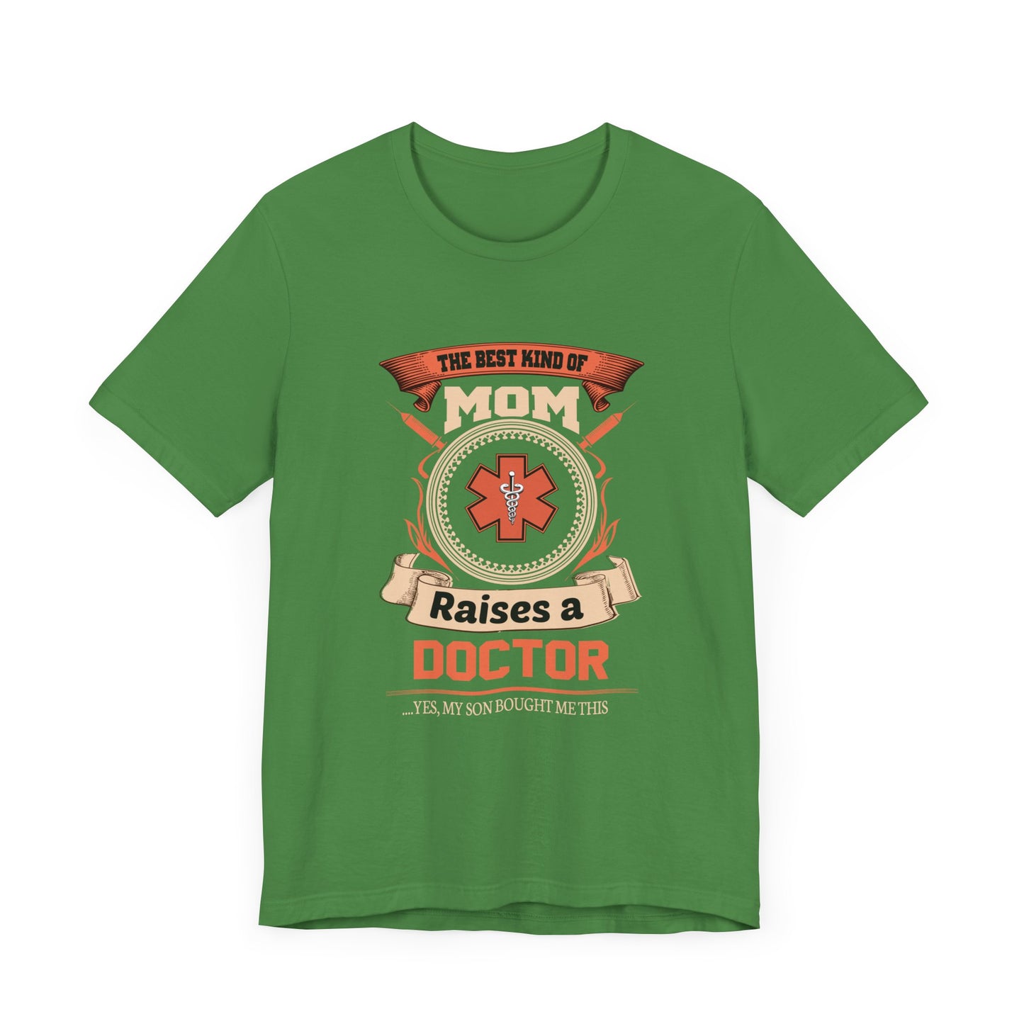 Doctor: The Best Kind Of Mom Raises A Doctor... Yes, My Son Bought Me This - Unisex Jersey Short Sleeve Tee