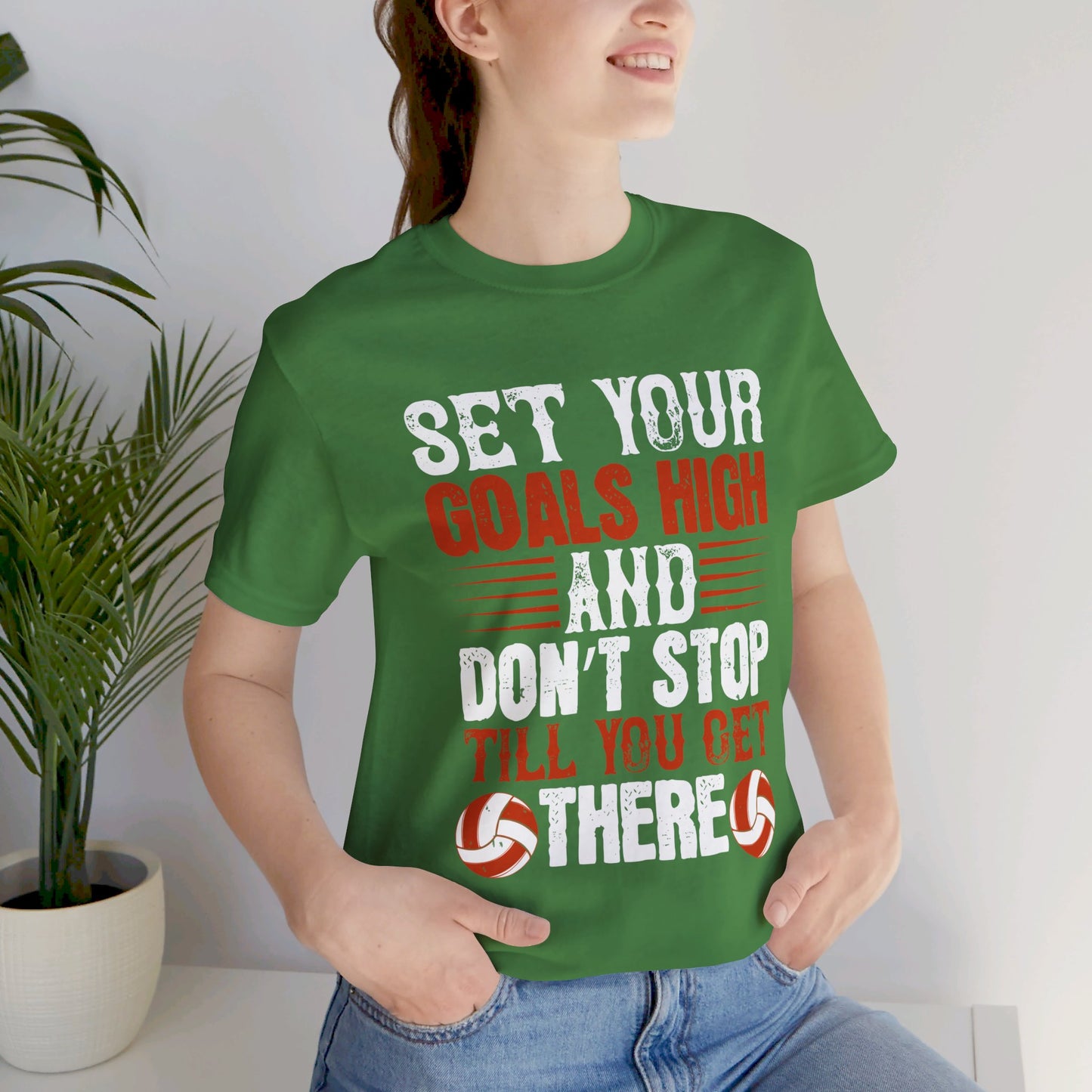 Volleyball: Set Your Goals High, and Don’t Stop Till You Get There - Unisex Jersey Short Sleeve Tee