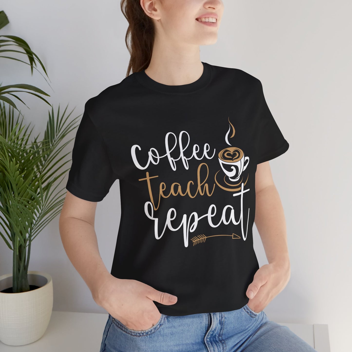 Teacher: Coffee Teach Repeat - Unisex Jersey Short Sleeve Tee - 13413