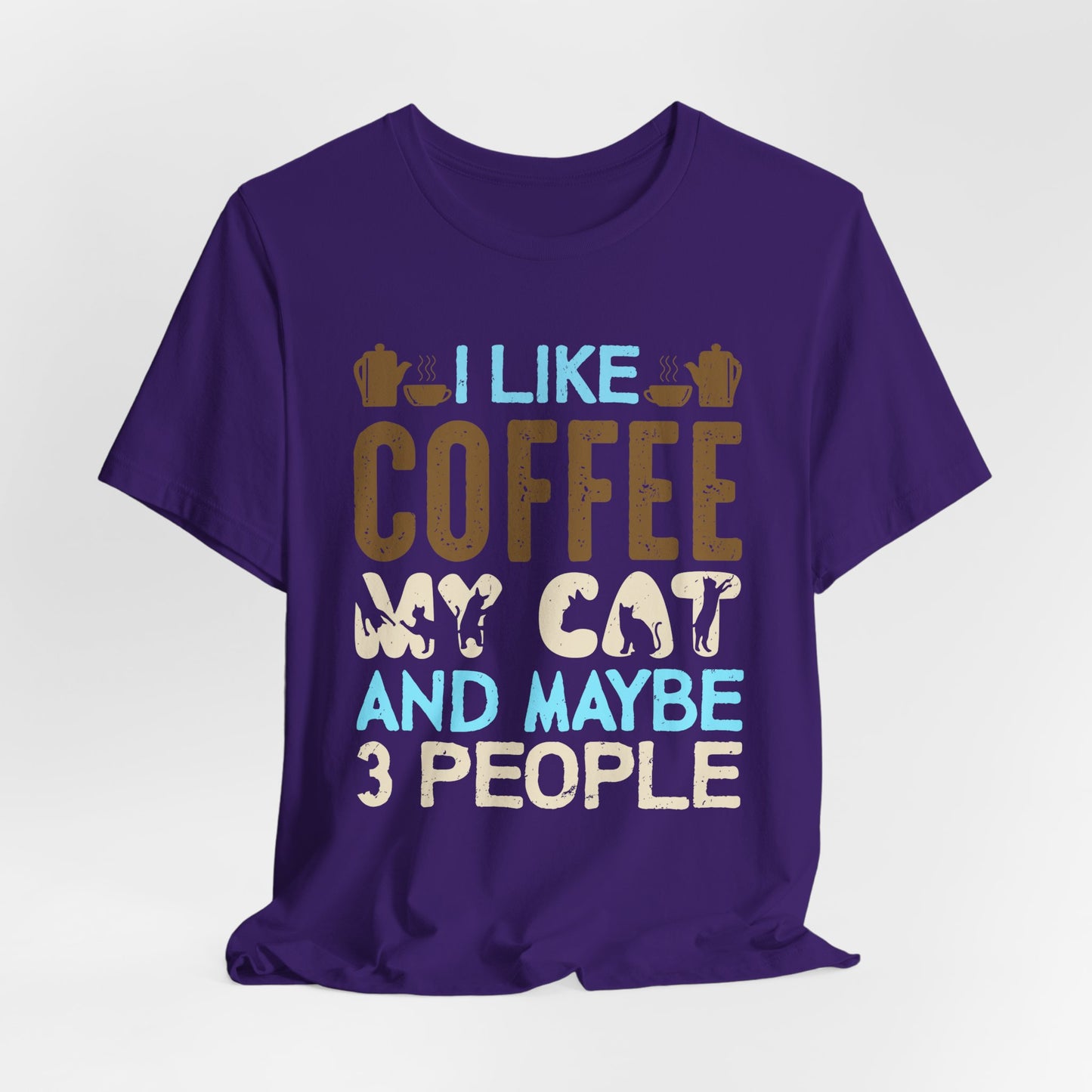 I Like Coffee, My Cat & Maybe 3 People- Unisex Jersey Short Sleeve Tee - 12556
