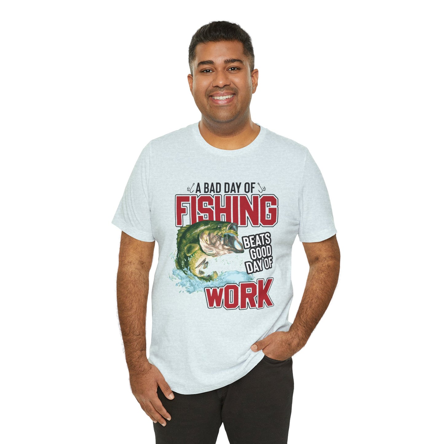 A Bad Of Fishing Beats A Good Day Of Work - Unisex Jersey Short Sleeve Tee - 13919