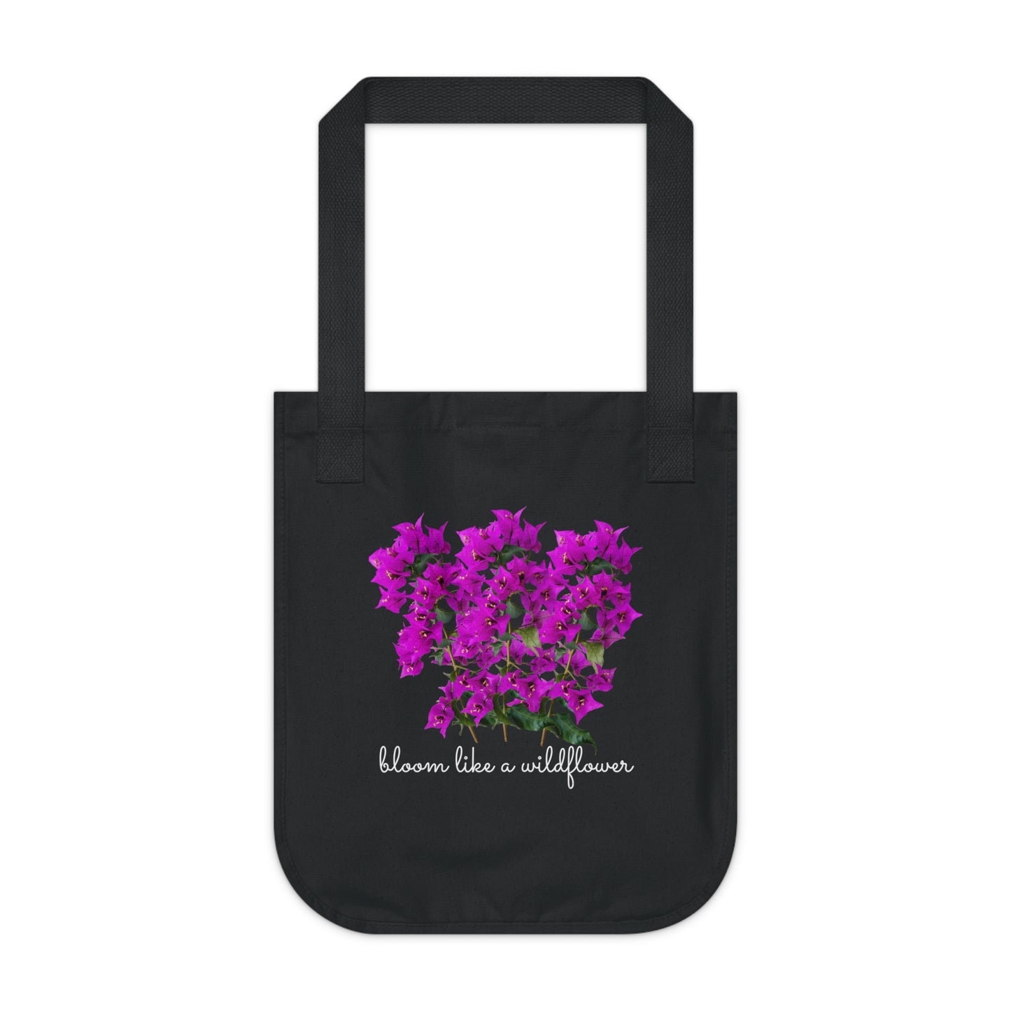 Bloom Like A Wildflower  - Organic Canvas Tote Bag - 10163