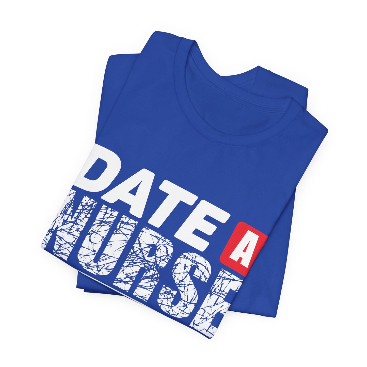 Date A Nurse - Unisex Jersey Short Sleeve Tee - 13263