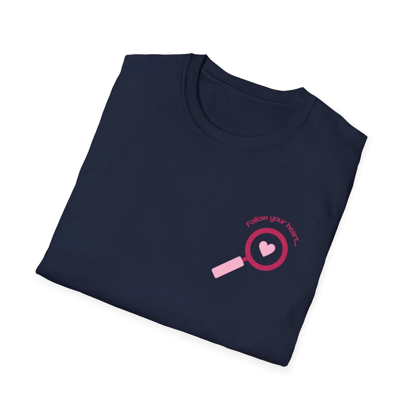 Follow Your Heart - Unisex Softstyle T-Shirt - 11574