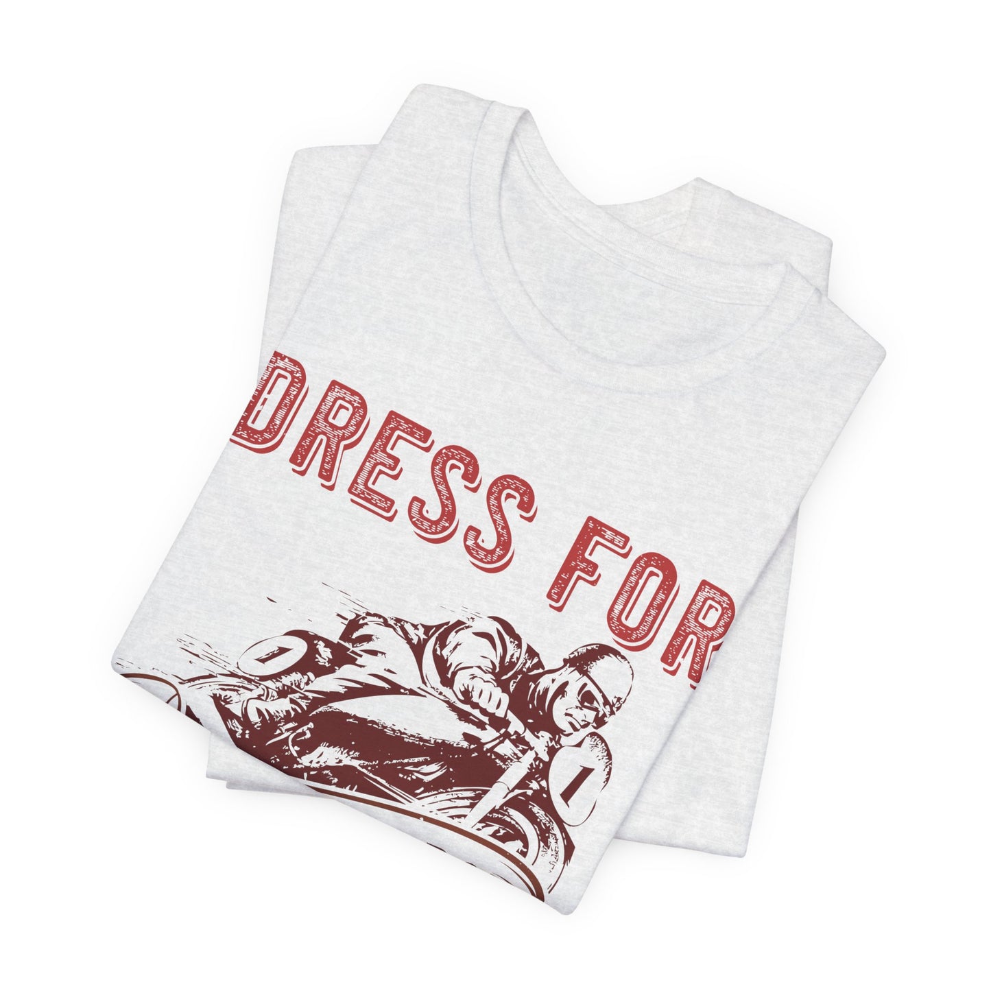 Dress for the Slide, Not the Ride - Unisex Jersey Short Sleeve Tee - 13682