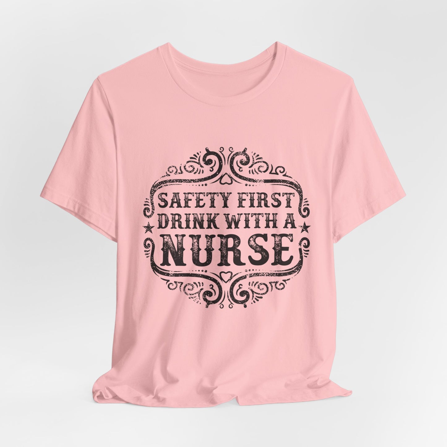 Safety First, Drink With A Nurse - Unisex Jersey Short Sleeve Tee - 13260