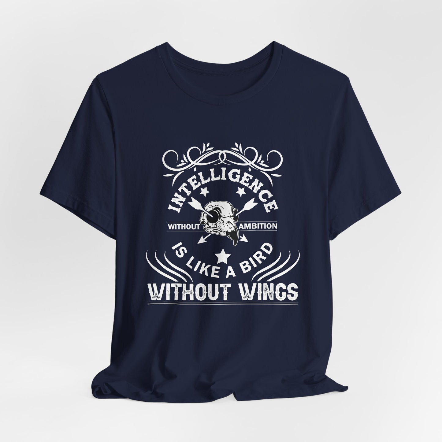 Motivational: Intelligence Without Ambition Is Like A Bird Without Wings - Unisex Jersey Short Sleeve Tee - 12475