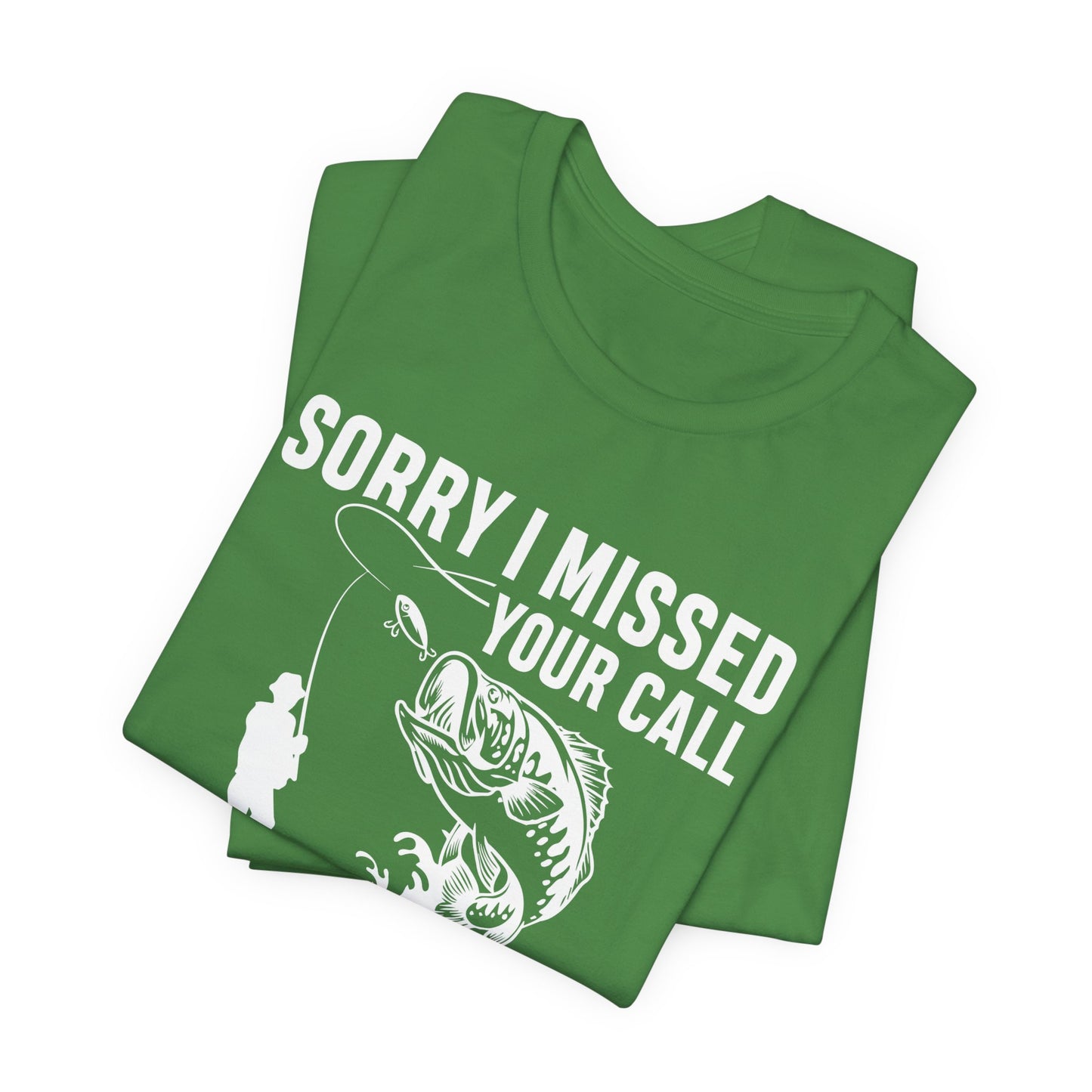 Sorry, I Missed Your Call, I Was On Other Line - Unisex Jersey Short Sleeve Tee - 14044