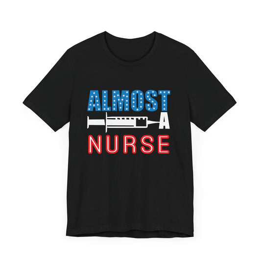 Almost A Nurse - Unisex Jersey Short Sleeve Tee - 13264