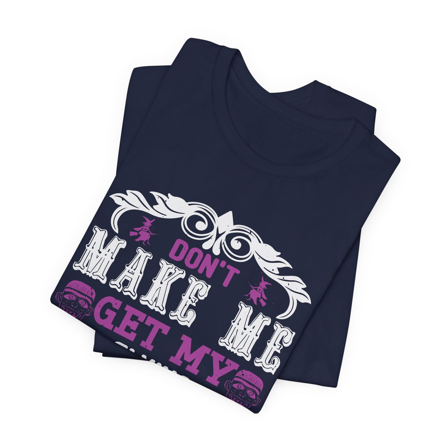 Don't Make Me Get My Flying Monkeys - Unisex Jersey Short Sleeve Tee - 12388