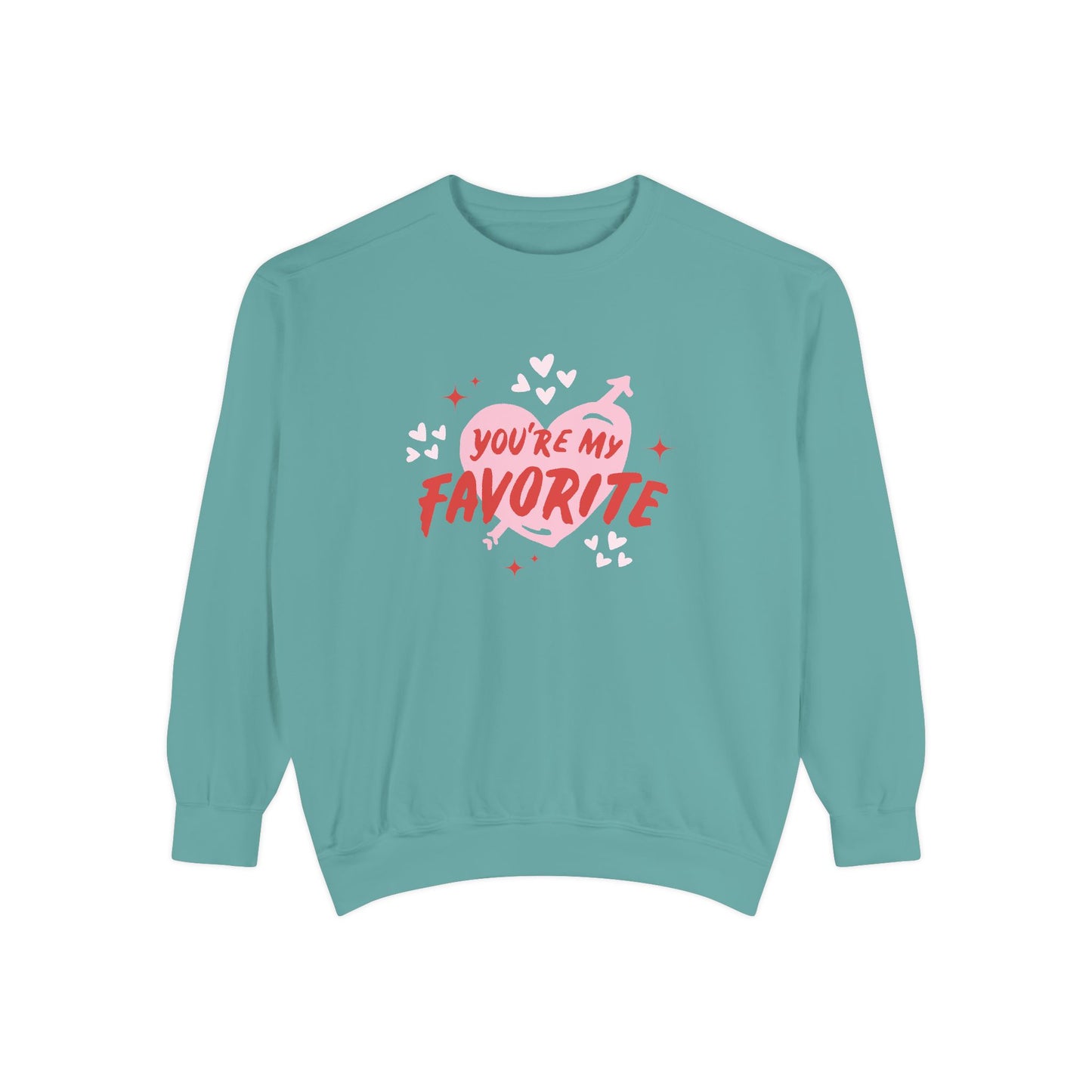 You're My Favorite - Unisex Garment-Dyed Sweatshirt - 11552