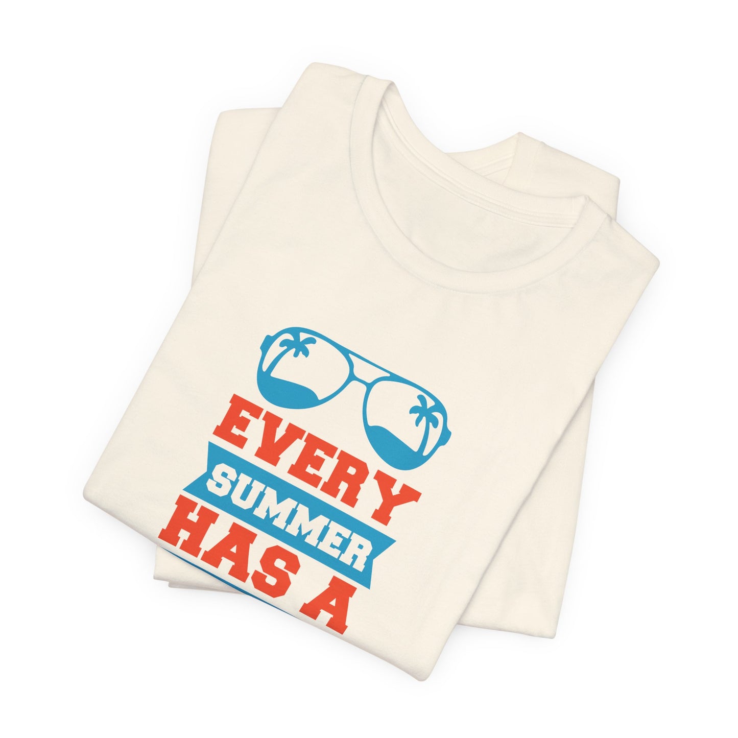 Every Summer Has A Story - Unisex Jersey Short Sleeve Tee