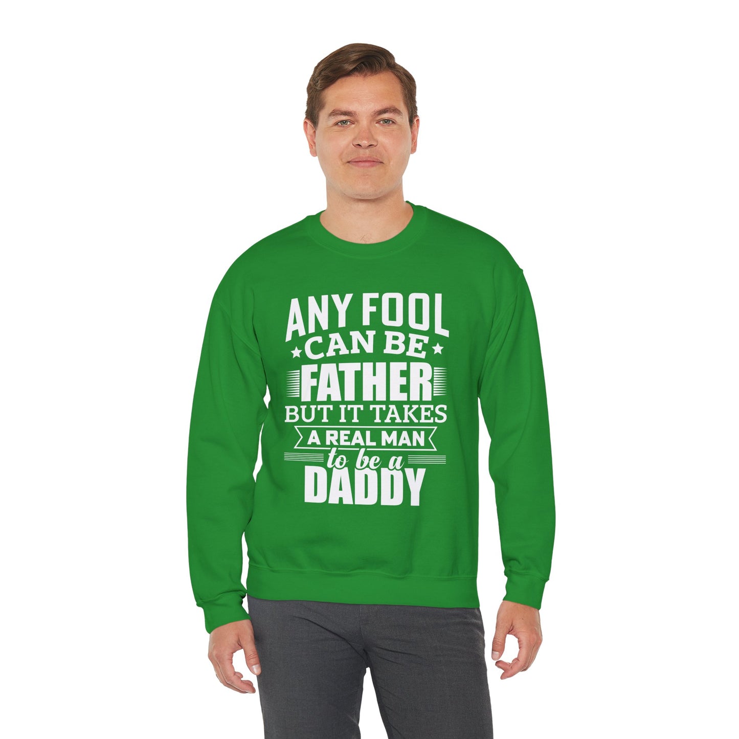 "Any Fool Can Be Father, But It Takes A Real Man To Be A Daddy" Unisex Heavy Blend™ Crewneck Sweatshirt - 12905
