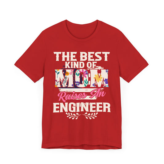 Engineer: The Best Kind Of Mom Raises An Engineer - Unisex Jersey Short Sleeve Tee - 13629