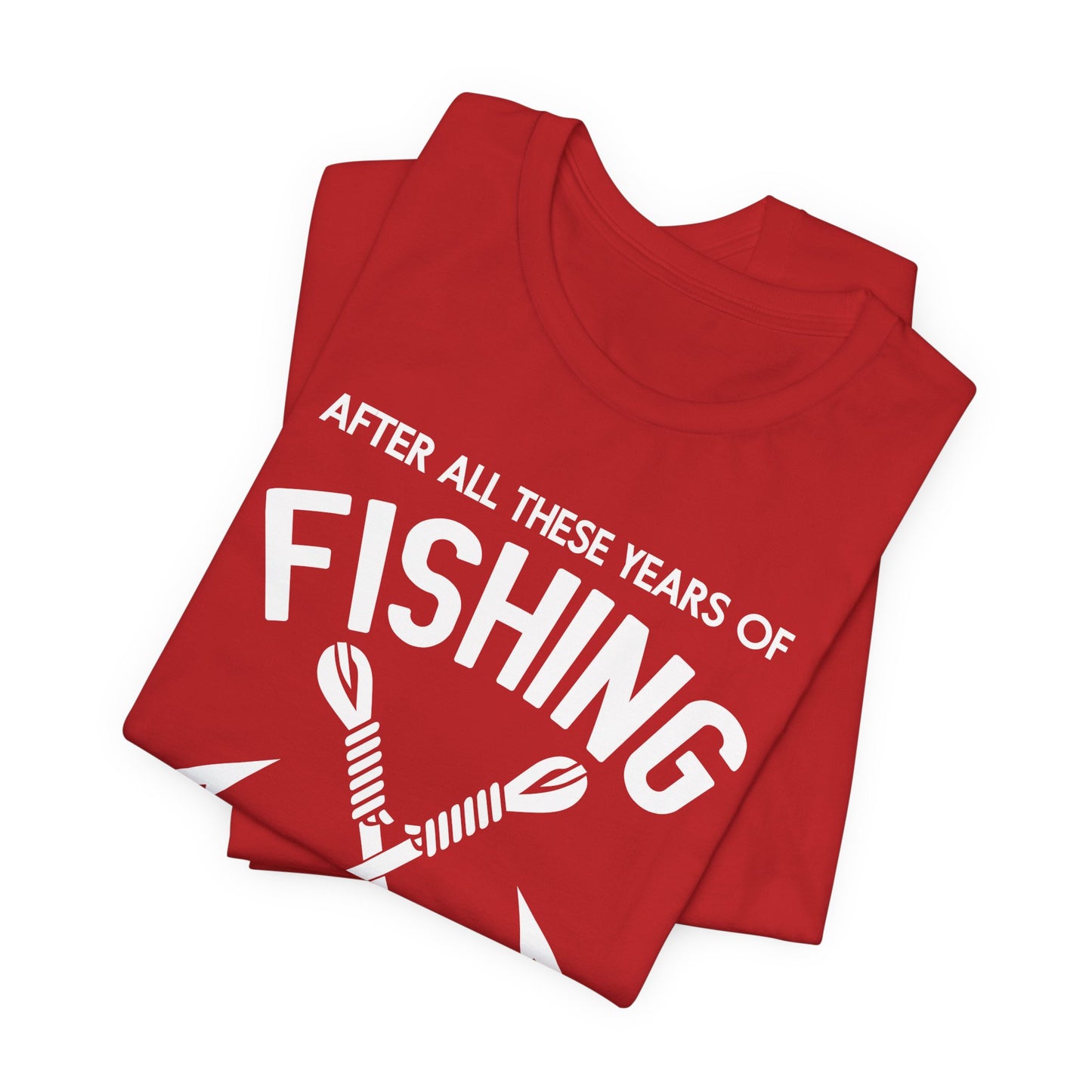 After All These Years Of Fishing, My Wife Is Still My Best Catch - Unisex Jersey Short Sleeve Tee - 14016